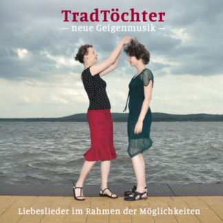 CD - Liebeslieder im Rahmen der Möglichkeiten - TradTöchter
