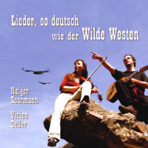 CD - Lieder, so deutsch wie der Wilde Westen - Holger Saarmann und Vivien Zeller